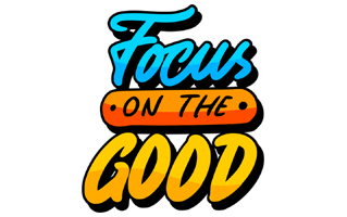 Focus On The Good Sticker PNG