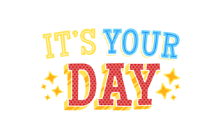 It Is Your Day Sticker PNG